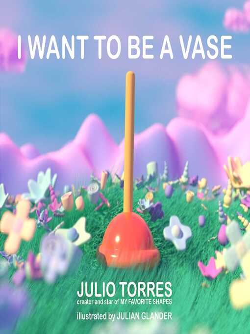 Title details for I Want to Be a Vase by Julio Torres - Available
